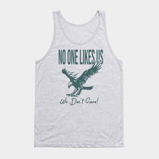 no one likes us we dont care Tank Top